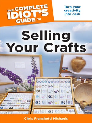 cover image of The Complete Idiot's Guide to Selling Your Crafts